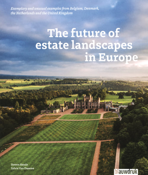 The future of estate landscapes in Europe / Steven Heyde, Sylvie Van Damme with contributions from Bert De Roo, Stefanie Delarue ; external foreword by René Dessing