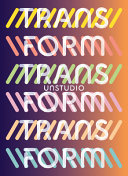 Transform / UNStudio ; editing and production assistance: UNStudio (Karen Murphy, Alexis Traussi)