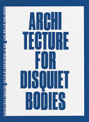 Architecture for disquiet bodies : Didier Fiuza Faustino / edited by Christophe Le Gac