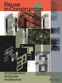 Reuse in construction : a compendium of circular architecture / edited by ZHAW School of Architecture, Design and Civil Engineering, Institute of Constructive Design (IKE) (Eva Stricker, Guido Brandi, Andreas Sonderegger), baubüro in situ AG and Zirkular GmbH (Marc Angst, Barbara Buser, michel Massmünster)