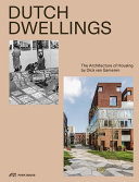 Dutch dwellings : the architecture of housing / by Dick van Gameren