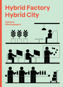 Hybrid factory, hybrid city / edited by Nina Rappaport