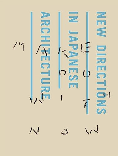 Make do with now : new directions in Japanese architecture / Yuma Shinohara, Andreas Ruby (eds.)