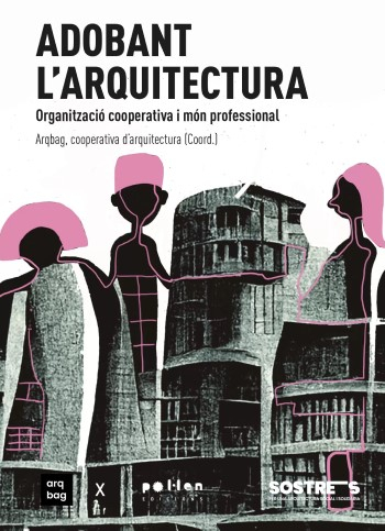Adobant l'arquitectura : organització cooperativa i món professional / Arqbag, cooperativa d'arquitectura (coord.) ; escriuen en aquest llibre: Simona Cerri, Jordi Mitjans i Adrià Vilajoana (Arqbag), Jordi Garcia (L’Apòstrof), Montse Lamata (Ensó), Ivan Miró (La ciutat invisible), Roser Casanovas (Col·lectiu Punt 6), Amadeu Santacana (ETSAV-UPC) ; I per part de @Coop_etsav: Clara Alsedà Rodríguez, Chloé Borreguero Boleis, Núria Rondón Clemente, Emma Sebastia Sarroca, Alba Morcillo Sans, Carmen Chacón Hermoso, Christian Fernandes Coelho, Pere Forner Rovira, Irati Goikoetxea Fanega, Pau Heras Baldi, David Palma Marimon, Sila Alarcón, Laura Bifet, Joana Busquet, Yelena Znamenskaya, Mireia Segura Soler, Ainhoa Bobis Cid, Óscar Rodriguez Urbano, Pau Admella Aymerich, Julia Reñones de la Puente, Pau Bascó i Conesa, Álvaro Hernández Ruiz, Deel Jori de Miguel, José Maria Murriel Tejada, Àlex Tola i Prados.