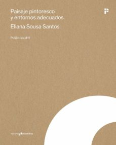 Paisaje pintoresco y entornos adecuados / Eliana Sousa Santos