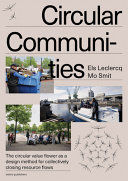 Circular communities : the value flower - design method for collective circular initiatives / Els Leclerq, Mo Smit ; translation: Christine Gardner
