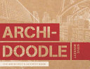 Archi-doodle : an architect's activity book / Steve Bowkett
