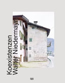 Walter Niedermayr : Koexistenzen = coexistences / herausgeber = edited by: Aut. architektur und tirol