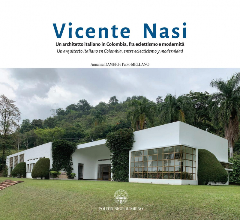 Vicente Nasi : un architetto italiano in Colombia, fra eclettismo e modernità = un arquitecto italiano en Colombia, entre eclectismo y modernidad / Annalisa Dameri e Paolo Mellano ; con i contributi di José Javier Alayón Gonzalez [i 4 més].