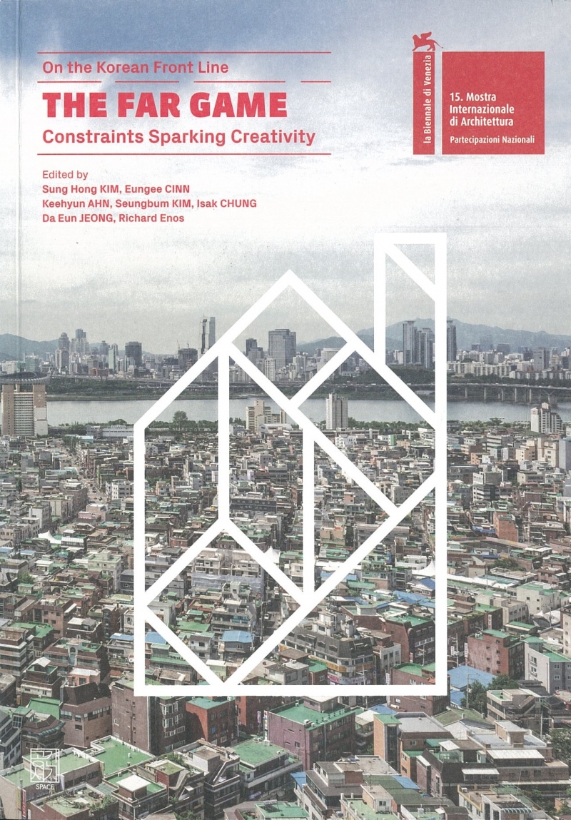 The far game : constraints sparking creativity : the Korean Pavilion Biennale Architettura 2016, May 28-November 27, 2016 / text by Sung Hong Kim, Eungee Cinn, Keehyn Ahn, Seungbum Kim, Isak Chung, Da Eun Jeong, Richard Enos
