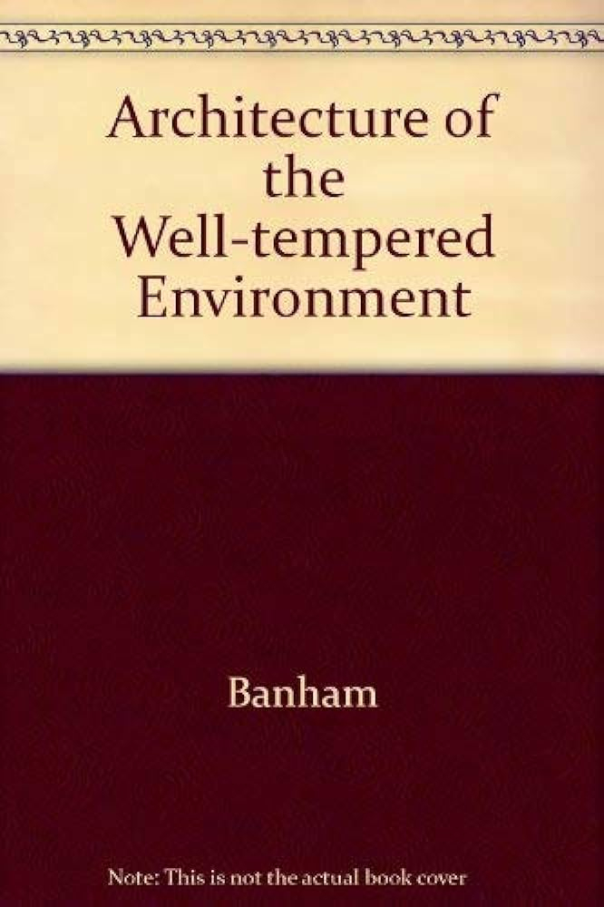 The Architecture of the well-tempered environment / Reyner Banham