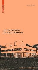Le Corbusier : la Villa Savoye / Jacques Sbriglio