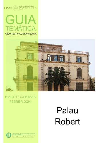 Guia temàtica Biblioteca ETSAB: Palau Robert