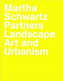 Martha Schwartz Partners landscape art and urbanism