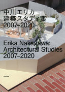 Erika Nakagawa : architectural studies 2007-2020