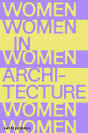 Women in architecture : documents and histories / editors: Catja Edens [i 4 més]