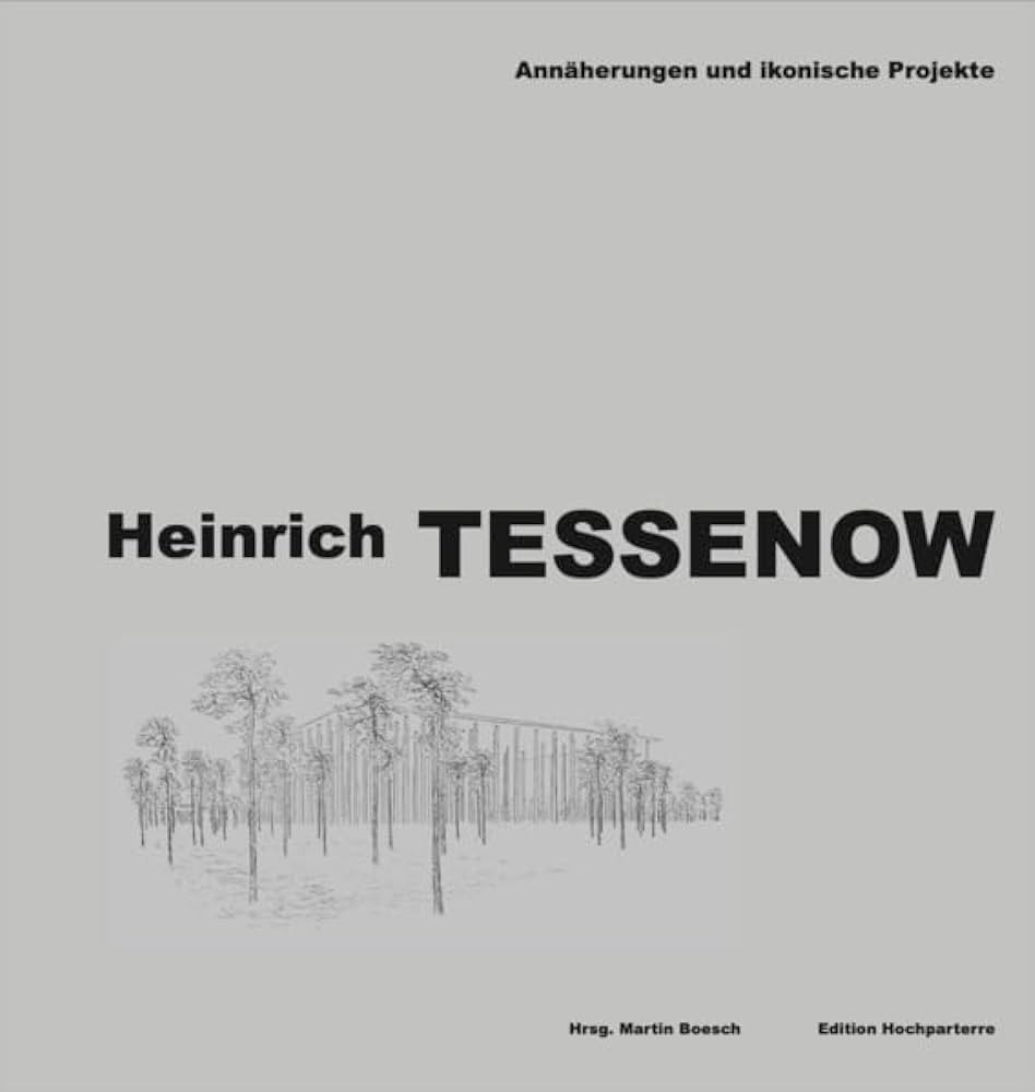 Heinrich Tessenow Annäherungen und ikonische Projekte / Hrsg. Martin Boesch