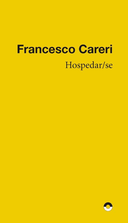Hospedar/se / Francesco Careri ; traducción: Moisés Puente