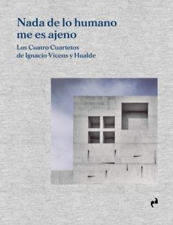 Nada de lo humano me es ajeno : los cuatro cuartetos de Ignacio Vicens y Hualde / editado por Eduardo Delgado Orusco y Jaime Aparicio Fraga