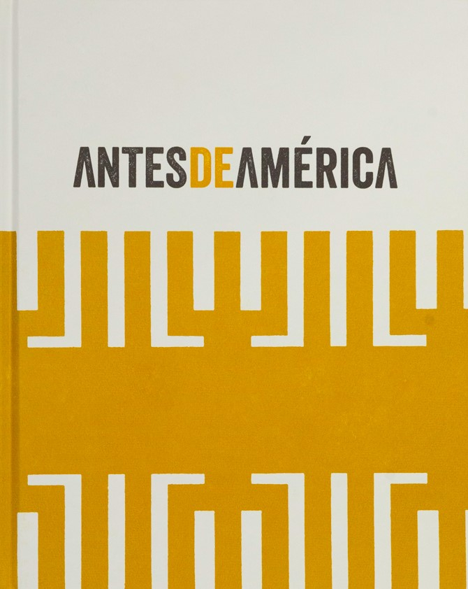 Antes de América : fuentes originarias en la cultura moderna / Rodrigo Gutiérrez Viñuales, Manuel Fontán del Junco y María Toledo Gutiérrez (eds.).
