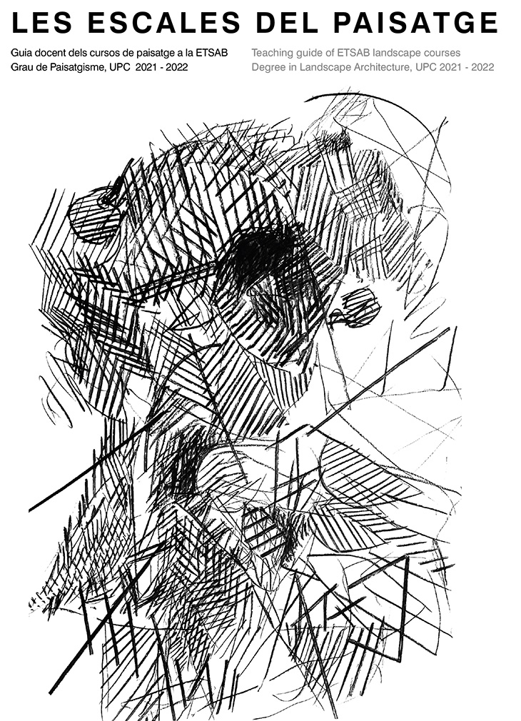 Les escales del paisatge : guia docent dels cursos de paisatge a la ETSAB, 2021 - 2022, Grau de Paisatgisme, UPC = teaching guide of ETSAB landscape courses, Degree in Landscape Architecture, UPC 2021 - 2022