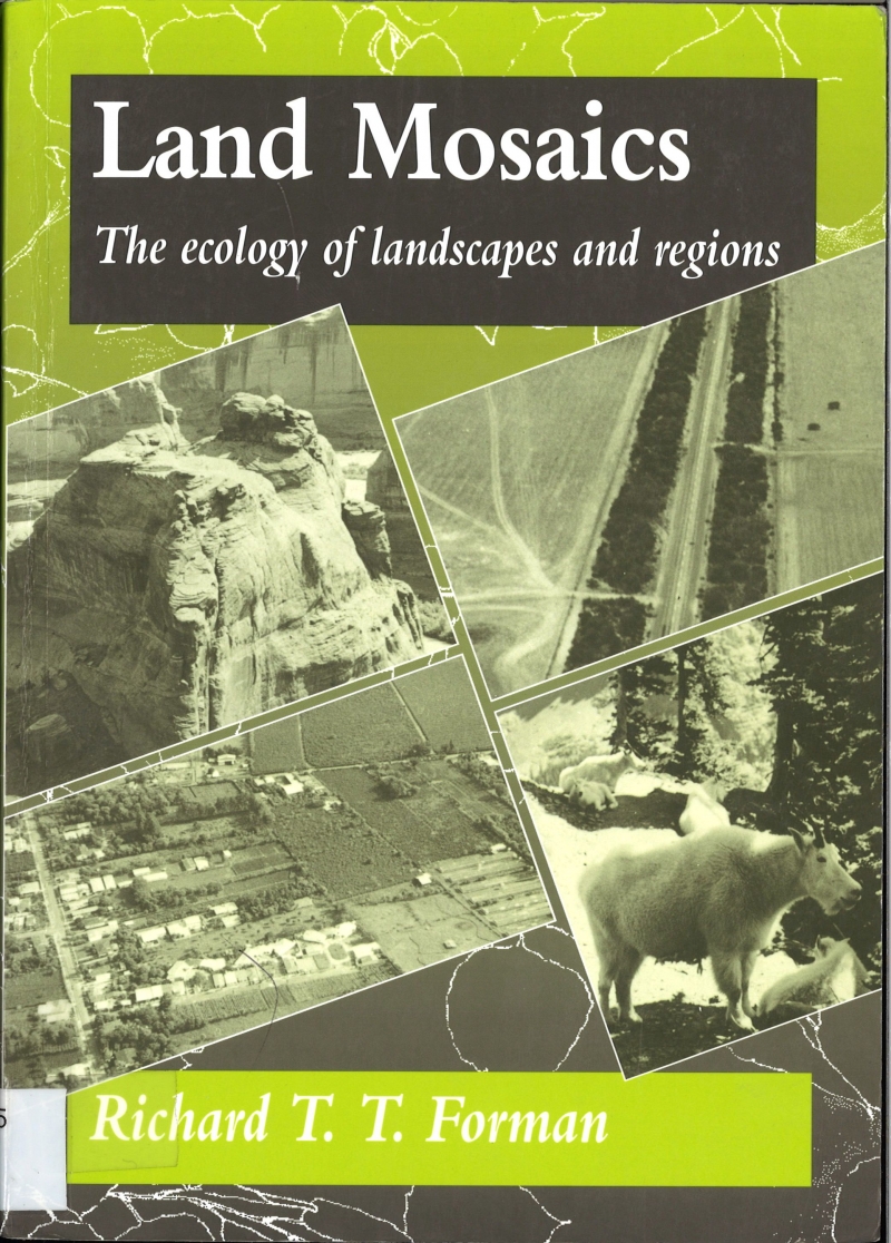 Land mosaics : the ecology of landscapes and regions / Richard T.T. Forman