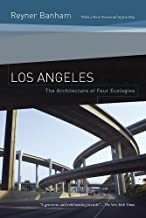 Los Angeles : the architecture of four ecologies / Reyner Banham ; with a new foreword by Joe Day