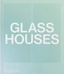 Glass houses / [author of introduction Andrew Heid]