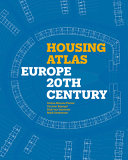 Housing atlas : Europe: 20th century / Orsina Simona Pierini, Carmen Espegel, Dick van Gameren, Mark Swenarton