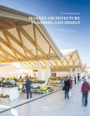 Contemporary : market architecture planning and design / edited by Neil Tomlinson, Valenti Álvarez Planas