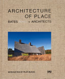 Architecture of place : Bates Masi + Architects / Paul Masi ; introduction by Pilar  Viladas