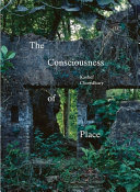 The consciousness of place / Kashef Chowdhury