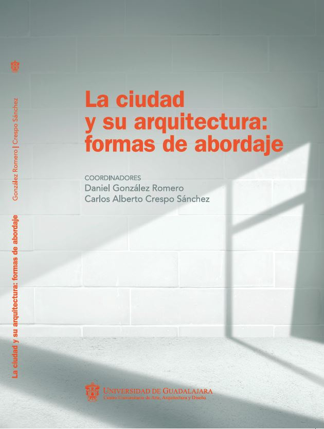 La ciudad y su arquitectura : formas de abordaje / coordinadores, Daniel González Romero, Carlos Alberto Crespo Sánchez