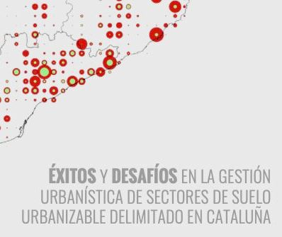 Éxitos y desafíos en la gestión urbanística de sectores de suelo urbanizable delimitado en Cataluña / autor: Santiago F. Elías Esparza