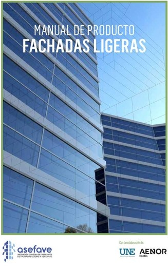 Fachadas ligeras, manual de producto / autor: ASEFAVE (Asociación Española de Fabricantes de Fachadas Ligeras y Ventanas)