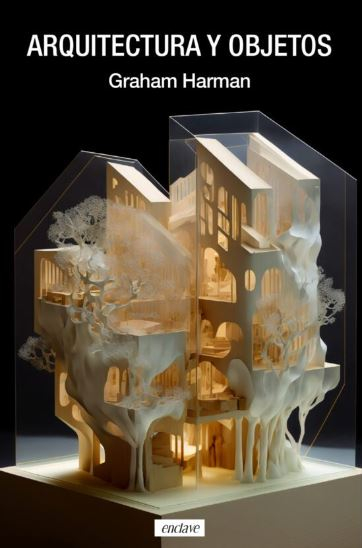 Arquitectura y objetos / Graham Harman ; traducción de Gonzalo Vaíllo