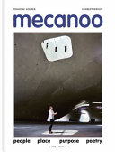 Mecanoo : people, place, purpose, poetry / editors Francine Houben, Hanneke Hollander, Eliano Felicio ; texts Herbert Wright