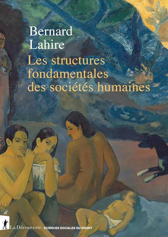 Les structures fondamentales des sociétés humaines / Bernard Lahire
