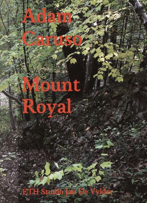 Mount Royal / Adam Caruso ; editors: Jan De Vylder, Annamaria Prandi