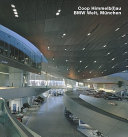 Coop Himmelb(l)au : BMW Welt, München / Text: Frank R. Werner ; Photographien: Christian Richters
