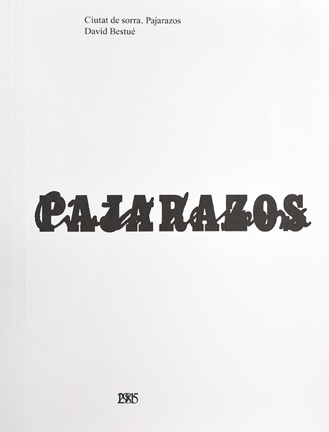 Ciutat de sorra ; Pajarazos / David Bestué