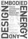 Embodied energy and design : making architecture between metrics and narratives / edited by David Benjamin