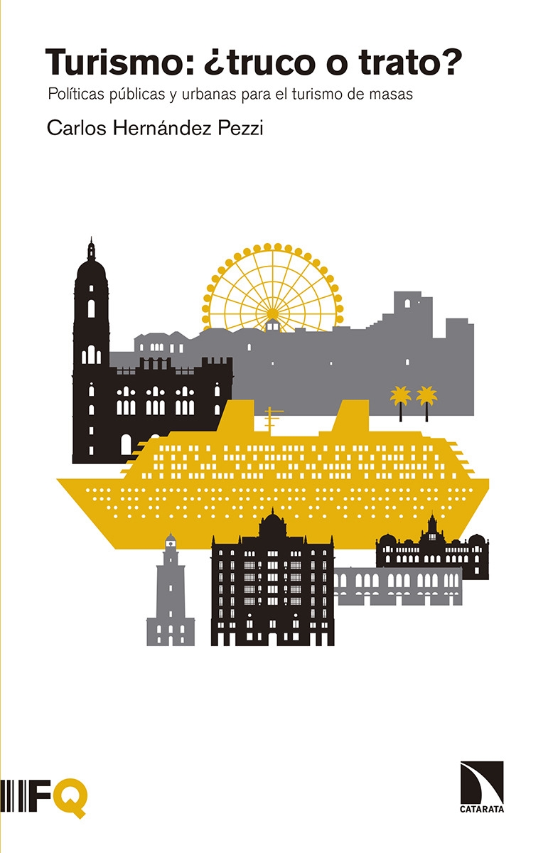 Turismo : ¿truco o trato? : políticas públicas y urbanas para el turismo de masas / Carlos Hernández Pezzi