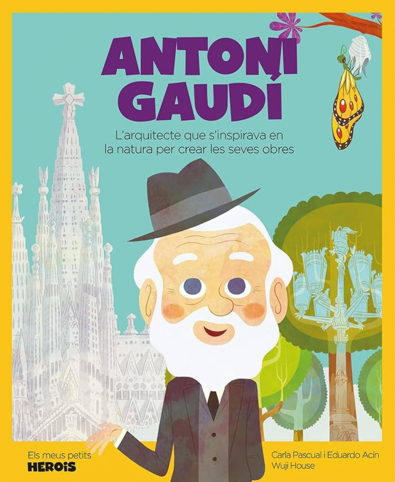 Antoni Gaudí : l'arquitecte que s'inspirava en la natura per crear les seves obres / Carla Pascual i Eduardo Acín ; Wuji House ; il·lustracions, Ángel Coronado, Oriol Roca ; traducció, Carla Pascual Roig