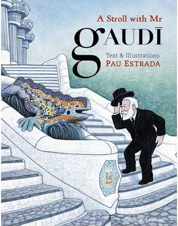 Un Passeig amb el senyor Gaudí / text i il·lustracions, Pau Estrada ; [traducció catalana de Susana Tornero]