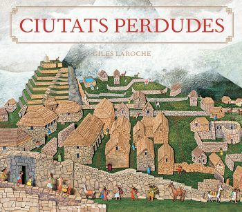 Ciutats perdudes / Giles Laroche ; traducció: Susana Tornero