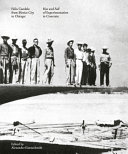 Félix Candela from Mexico City to Chicago : rise and fall of experimentation in concrete / edited by Alexander Eisenschmidt.