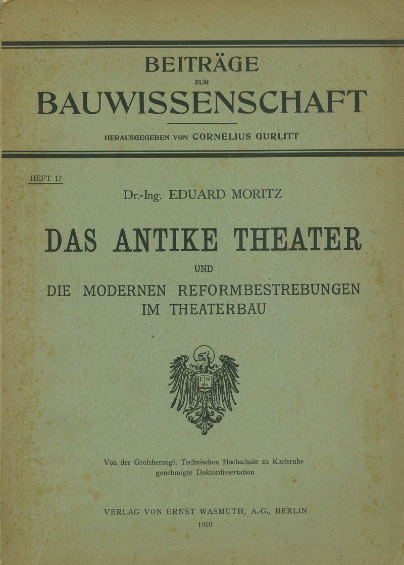 Das antike Theater und die modernen Reformbestrebungen im Theaterbau / Eduard Moritz
