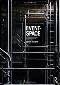 Event-space : theatre architecture and the historical avant-garde / Dorita Hannah ; with original photography by Marc Goodwin
