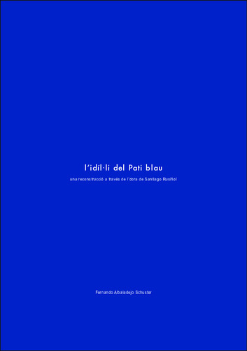 L'idíl·li del pati blau: una reconstrucció a través de l'obra de Santiago Rusiñol